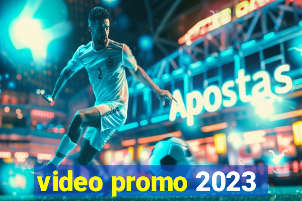 video promo 2023